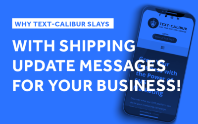 Why Text-Calibur Slays With Shipping Update Messages for Your Business